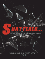 Shattered...: Picking Yourself Back up When Your Life Is in Pieces.