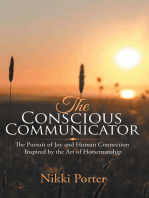 The Conscious Communicator: The Pursuit of Joy and Human Connection Inspired by the Art of Horsemanship
