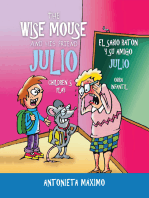 The Wise Mouse and His Friend Julio/El Sabio Ratón Y Su Amigo Julio: Children’s Play. Obra Infantil.