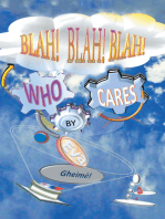 Blah! Blah! Blah! Who Cares?