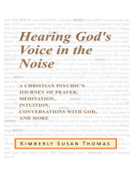 Hearing God’s Voice in the Noise: A Christian Psychic’s Journey of Prayer, Meditation, Intuition, Conversations with God and More