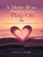 If Music Be the Food of Love, Play On: A Selection of Poems for the Romantic at Heart
