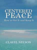 Centered Peace: How to Get It and Keep It