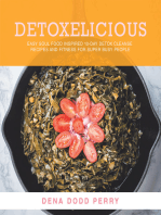 Detoxelicious: Easy Soul Food Inspired 10-Day Detox Cleanse Recipes and Fitness for Super Busy People.