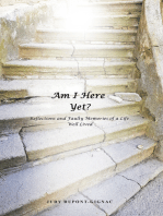 Am I Here Yet?: Reflections and Faulty Memories of a Life Well Lived