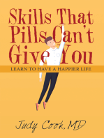 Skills That Pills Can’t Give You: Learn to Have a Happier Life