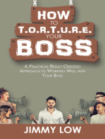 How to T.O.R.T.U.R.E. Your Boss