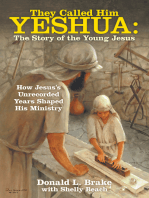 They Called Him Yeshua: the Story of the Young Jesus: How Jesus’s Unrecorded Years Shaped His Ministry