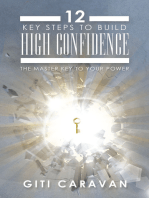 12 Key Steps to Build High Confidence: The Master Key to Your Power