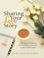 Sharing Your Love Story: A Woman’s Guide on When, Where and How to Share the Gospel