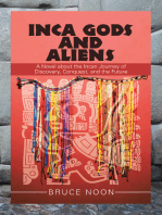 Inca Gods and Aliens: A Novel About the Incan Journey of Discovery, Conquest, and the Future