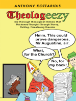 Theologeezy: The Thorough Theological Thinkers That Thickened Thoughts Through Thorny, Thrilling, Threatening Theories