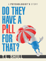 Do They Have a Pill for That?: A Psychologist’s Story