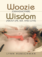 Woozie (Grandmother) Wisdom (About Life, Sex, and Love)