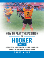 How to Play the Position of Hooker (No. 2): A Practical Guide for the Player, Coach and Family in the Sport of Rugby Union