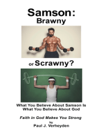 Samson: Brawny or Scrawny?: What You Believe About Samson Is What You Believe About God