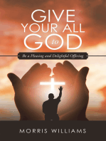 Give Your All to God: Be a Pleasing and Delightful Offering