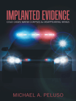 Implanted Evidence: Cold Cases Warm Corpses & Disappearing Wings