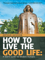 How to Live the Good Life:: A User’s Guide for Modern Humans