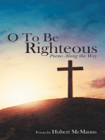 O to Be Righteous: Poems Along the Way