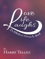 Love Life Laughs: Or Whatever Comes to Mind