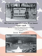 My Life in the Us Cold War Army 1956–1958: My View of What Was Happening When They Said Nothing Was Happening