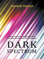 Dark Spectrum: Poems and Songs of Light and Dark and Space and Time for Life and Beyond