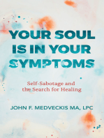 Your Soul Is in Your Symptoms: Self-Sabotage and the Search for Healing