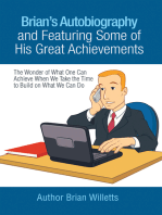 Brian’s Autobiography and Featuring Some of His Great Achievements: The Wonder of What One Can Achieve When We Take the Time to Build on What We Can Do