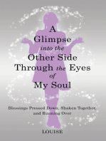 A Glimpse into the Other Side Through the Eyes of My Soul: Blessings Pressed Down, Shaken Together, and Running Over