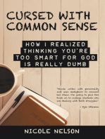 Cursed with Common Sense: How I Realized Thinking You’Re Too Smart for God Is Really Dumb