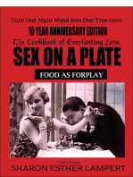 SEX ON A PLATE: FOOD AS FOREPLAY - 10 YEAR ANNIVERSARY EDITION: The Cookbook of Everlasting Love - 5 Star Reviews