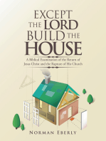 Except the Lord Build the House: A Biblical Examination of the Return of Jesus Christ and the Rapture of His Church