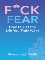 F*Ck Fear: How to Get the Life You Truly Want