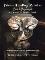 Divine Healing Wisdom—Poetic Messages a Divine Heretic Book: Poetry of Ancient Wisdom and Love for Emotional & Spiritual Healing