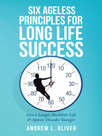 Six Ageless Principles for Long Life Success: Live a Longer Healthier Life & Appear Decades Younger