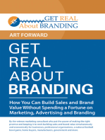 Get Real About Branding: How You Can Build Sales and Brand Value Without Spending a Fortune on Marketing, Advertising and Branding