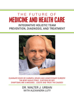 The Future of Medicine and Health Care: Integrative Holistic Team Prevention, Diagnosis, and Treatment