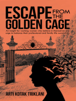 Escape from the Golden Cage: An Insight for Working Women Who Believe in Themselves and Urge to Balance Their Professional and Family Life Successfully