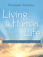 Living a Human Life: Coping with What Comes Before Us