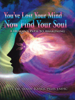 You've Lost Your Mind Now Find Your Soul: A Human’s Path to Awakening