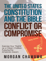 The United States Constitution and the Bible Conflict or Compromise: Exercise Your “Rights” as a Citizen Christian Pursuing the American Dream