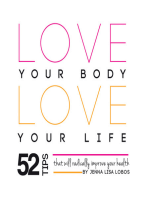 Love Your Body Love Your Life: 52 Tips That Will Radically Improve Your Health