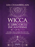 Wicca - Il libro degli incantesimi: Un libro delle ombre per wiccan, streghe e altri praticanti di magia