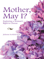 Mother, May I?: Exploring a Woman's Right to Choose