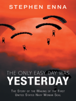The Only Easy Day Was Yesterday: The Story of the Making of the First United States Navy Woman Seal