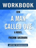 Workbook on A Man Called Ove: A Novel by Fredrik Backman : Summary Study Guide