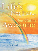 Life’s Not Fair…: But God Is Awesome
