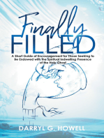 Finally Filled: A Short Guide of Encouragement for Those Seeking to Be Endowed with the Spiritual Indwelling Presence of the Holy Ghost