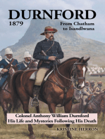 Durnford 1879 from Chatham to Isandlwana: Colonel Anthony William Durnford His Life and Mysteries Following His Death